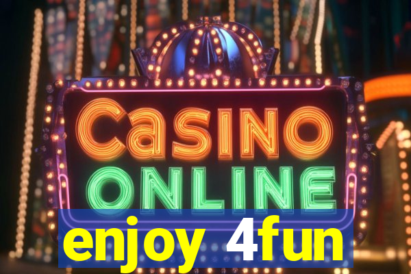 enjoy 4fun